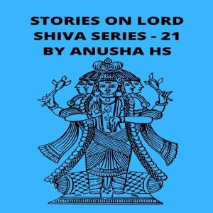 Stories on lord Shiva series  21, Anusha HS