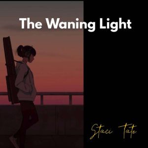 The Waning Light, Staci Tate