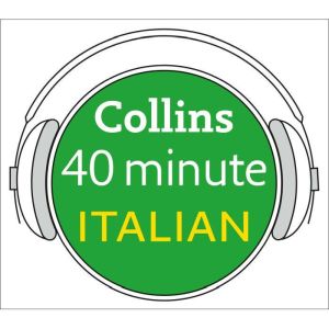 Italian in 40 Minutes: Learn to speak Italian in minutes with Collins