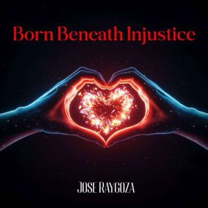 Born Beneath Injustice, Jose Raygoza