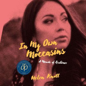In My Own Moccasins, Helen Knott