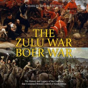 Zulu War and Boer War, The The Histo..., Charles River Editors