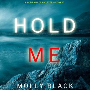 Hold Me A Katie Winter FBI Suspense ..., Molly Black
