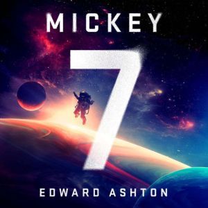 Mickey7, Edward Ashton