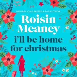 Ill Be Home for Christmas, Roisin Meaney