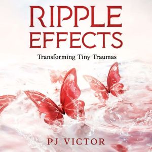 Ripple Effects: Transforming Tiny Traumas