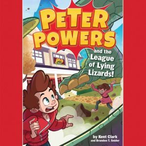 Peter Powers and the League of Lying Lizards!, Kent Clark