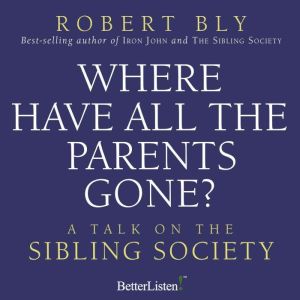Where Have all the Parents Gone, Robert Bly