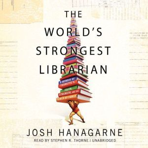 The Worlds Strongest Librarian, Josh Hanagarne