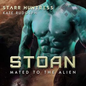 Stoan: Fated Mate Alien Romance, Kate Rudolph
