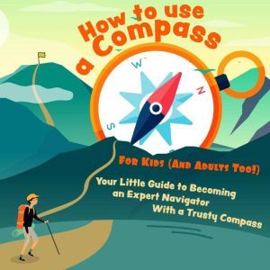 How to Use a Compass For Kids And Ad..., Henry D. Bridges
