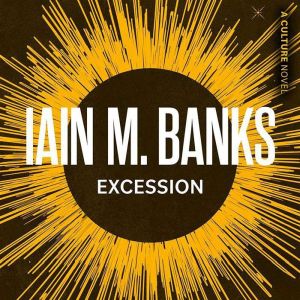 Excession, Iain M. Banks