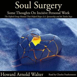 Soul Surgery Some Thoughts On Incisi..., Howard Arnold Walter