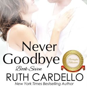 Never Goodbye, Ruth Cardello