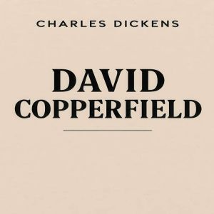 David Copperfield, Charles Dickens