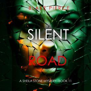 Silent Road A Sheila Stone Suspense ..., Blake Pierce