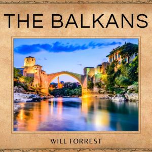 The Balkans, Secrets of History