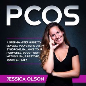 PCOS A StepByStep Guide to Reverse..., Jessica Olson