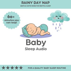 Rainy Day Nap: Gentle White Noise for Restful Sleep: For a Quality Baby Sleep Rountine