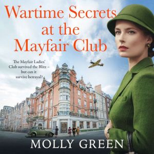 Wartime Secrets at the Mayfair Club, Molly Green
