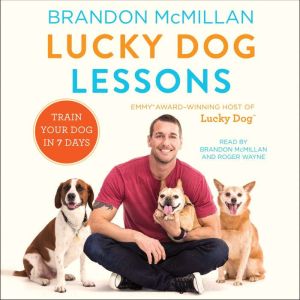 Lucky Dog Lessons Train Your Dog in 7 Days, Brandon McMillan