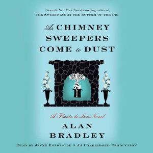 As Chimney Sweepers Come to Dust, Alan Bradley