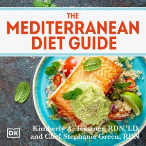 The Mediterranean Diet Guide, Kimberley A. Tessmer, R.D., L.D.