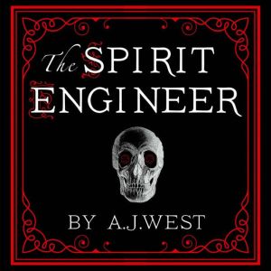 The Spirit Engineer, A. J. West