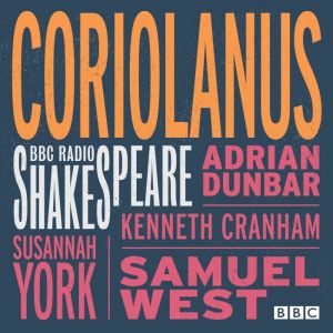 Coriolanus: A BBC Radio Shakespeare production