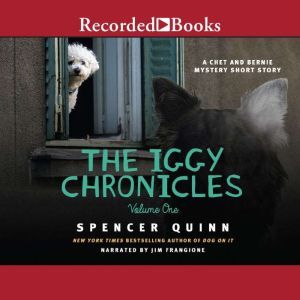 The Iggy Chronicles, Volume One, Spencer Quinn