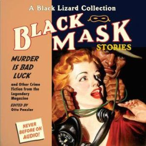 Black Mask 2: Murder <i>Is</i> Bad Luck: And Other Crime Fiction from the Legendary Magazine, Otto Penzler