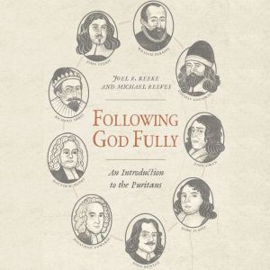 Following God Fully, Joel R. Beeke