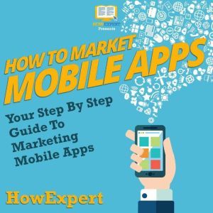How To Market Mobile Apps, HowExpert