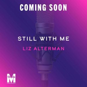 Still With Me, Liz Alterman