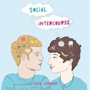 Social Intercourse, Greg Howard