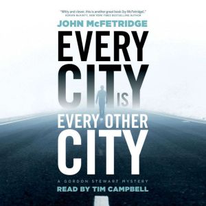 Every City Is Every Other City, John McFetridge
