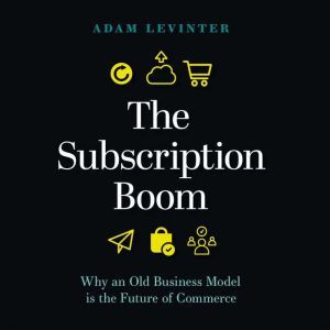 The Subscription Boom Why an Old Bus..., Adam Levinter