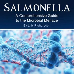 Salmonella: A Comprehensive Guide to the Microbial Menace
