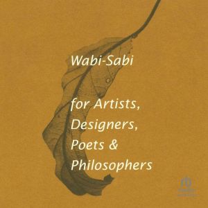 WabiSabi for Artists, Designers, Poe..., Leonard Koren