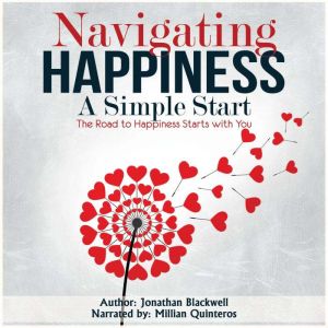 Navigating Happiness A  Simple Start..., Jonathan Blackwell