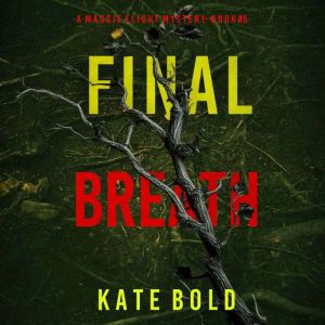 Final Breath A Maggie Flight Suspens..., Kate Bold