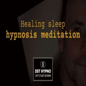 Healing sleep hypnosis meditation A..., Stuart Newman