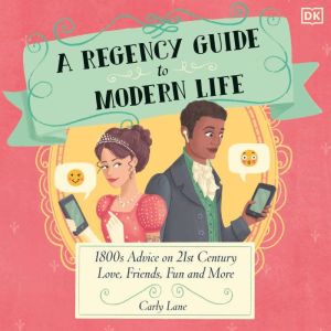 A Regency Guide to Modern Life, Carly Lane