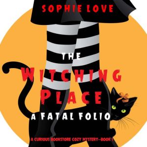 The Witching Place A Fatal Folio 
, Sophie Love