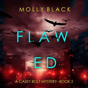 Flawed A Casey Bolt FBI Suspense Thr..., Molly Black