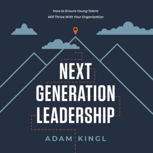 Next Generation Leadership, Adam Kingl
