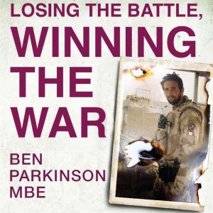 Losing the Battle, Winning the War T..., Ben Parkinson