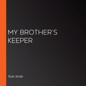My Brothers Keeper, Ruth Smith
