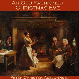 An Old Fashioned Christmas Eve, Peter Christen Asbjornsen
