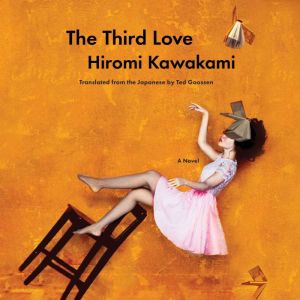 The Third Love, Hiromi Kawakami